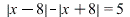 `+`(abs(`+`(x, `-`(8))), `-`(abs(`+`(x, 8)))) = 5; 